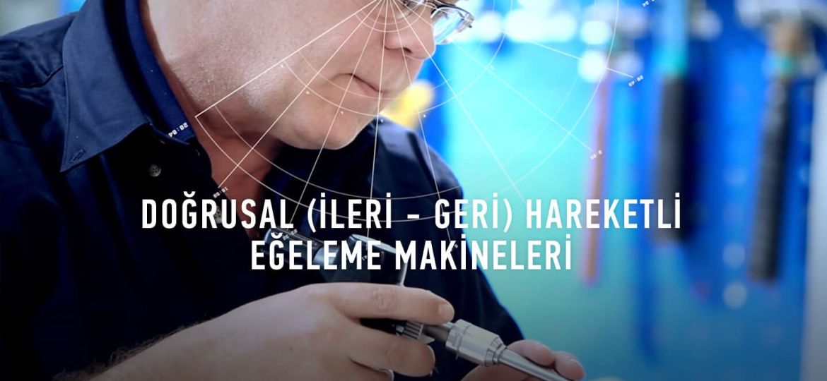 Doğrusal Hareketli Eğeleme Makineleri